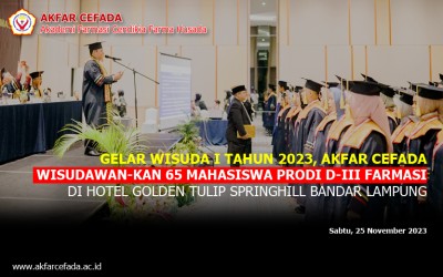 WISUDA I: Gelar Wisuda I Tahun 2023, Akfar Cefada Wisudawan-kan 65 Mahasiswa Prodi D-III Farmasi di Hotel Golden Tulip Springhill Bandar Lampung